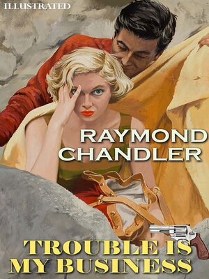 cover image of Trouble Is My Business. Philip Marlowe. Illustrated